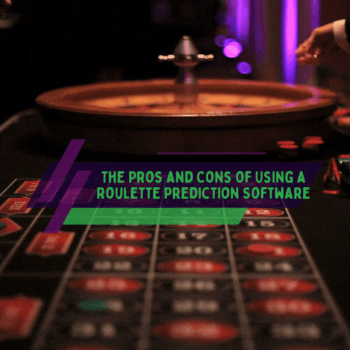 The Pros and Cons of Using a Roulette Prediction Software