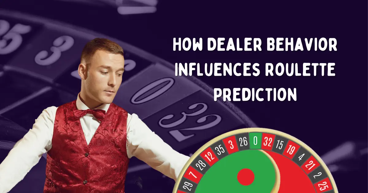 How Dealer Behavior Influences Roulette Prediction